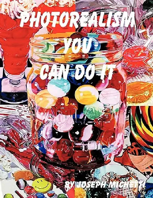 Photorealism: You Can Do It by Joseph Michetti
