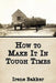 How to Make It In Tough Times by Irene Bakker