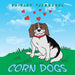 Corn Dogs by Shirley Tjernagel