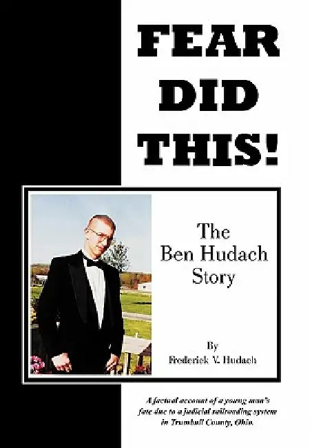 Fear Did This!: The Ben Hudach Story by Frederick V. Hudach