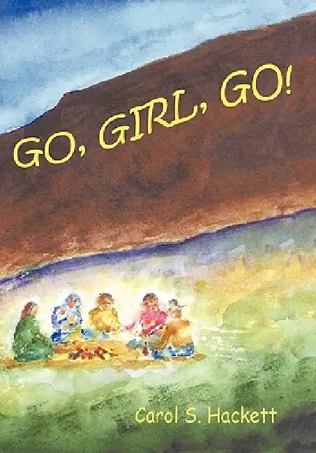 Go, Girl, Go! by Carol S. Hackett