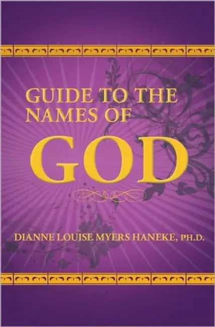 Guide to the Names of God by Dianne Louise Myers Haneke
