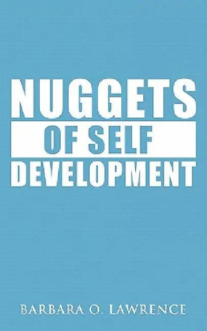 Nuggets of Self Development by Barbara O. Lawrence