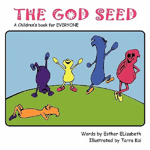 The God Seed: A Children's Book for Everyone by Esther Elizabeth