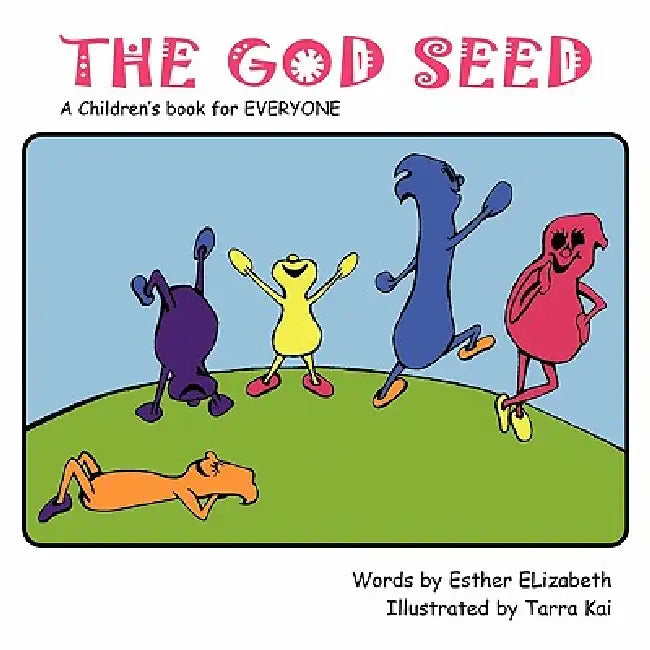 The God Seed: A Children's Book for Everyone by Esther Elizabeth