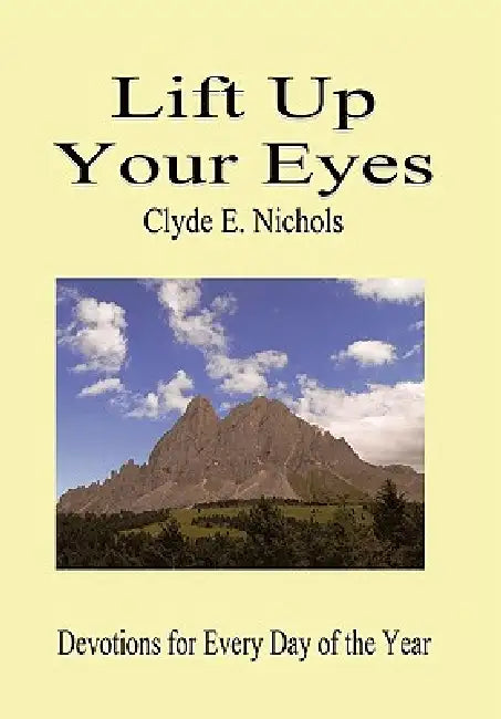 Lift Up Your Eyes by Clyde E. Nichols