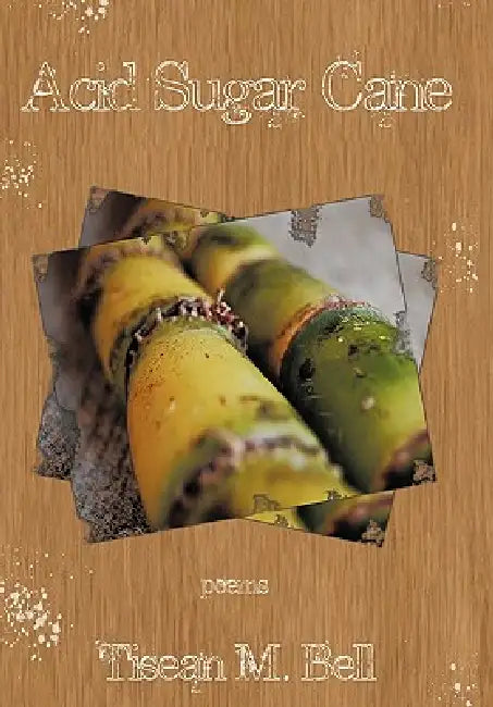 Acid Sugar Cane by Tisean M. Bell