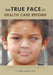 The TRUE Face of Health Care Reform: A Physician and Patient's Perspective by P. Y. Sun M. DIV