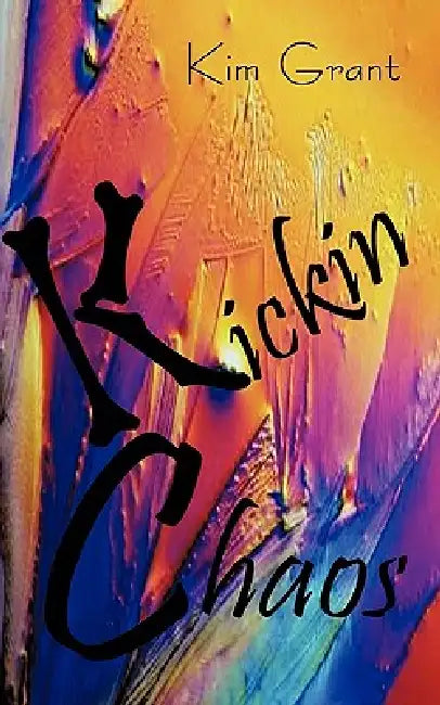 Kickin Chaos by Kim Grant