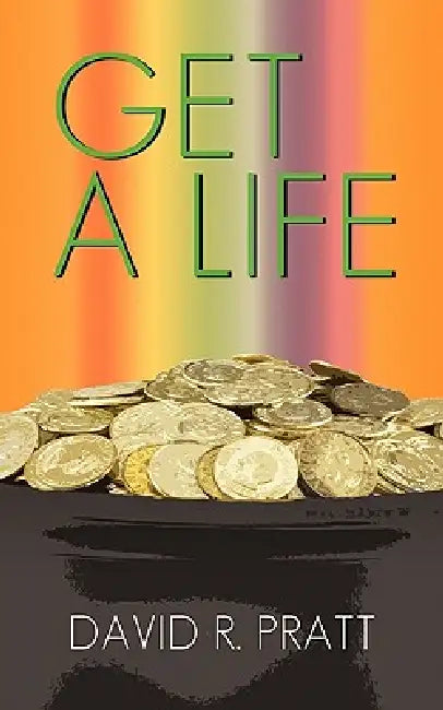 Get a Life by David R. Pratt