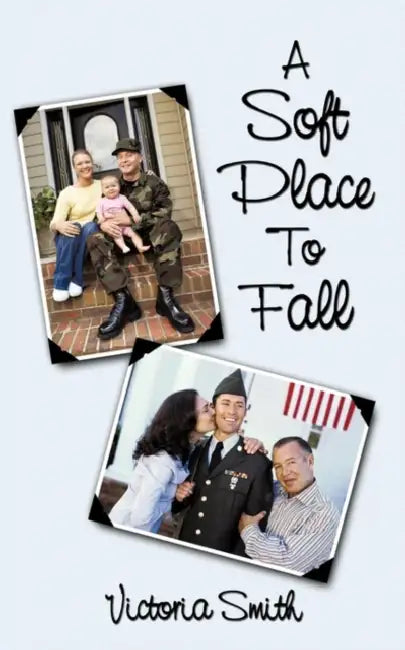 A Soft Place to Fall: Who Is Protecting Our Soldiers While They Are Protecting Us? by Victoria Smith