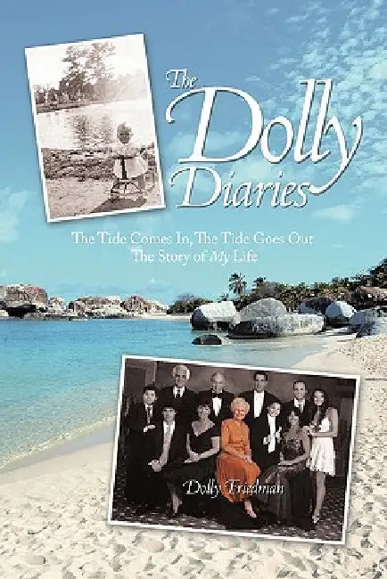 The Dolly Diaries: The Tide Comes In, The Tide Goes Out The Story of My Life by Dolly Friedman
