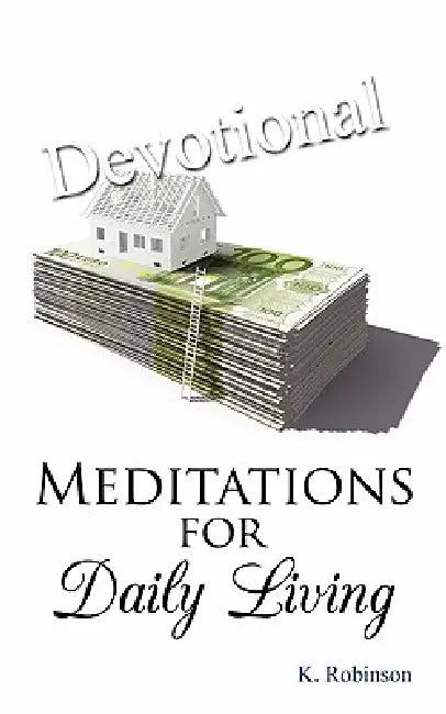 Meditations for Daily Living by K. Robinson