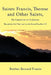 Saints Francis, Therese and Other Saints, My Companions on the Journey: Through the Dark Night and into the Eternal Day, Book III by Brother Bernard Francis