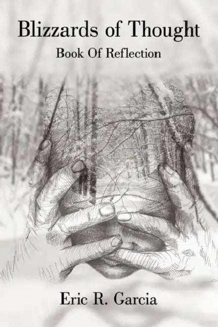 Blizzards of Thought: Book Of Reflection by Eric R. Garcia