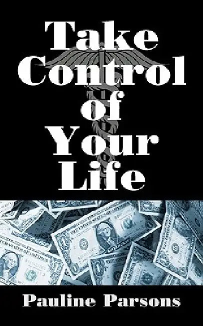 Take Control of Your Life by Pauline Parsons