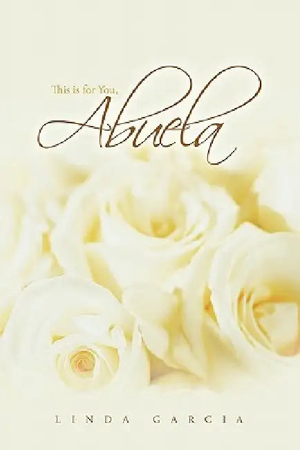 This Is for You, Abuela by Linda Garcia