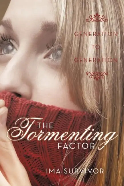 The Tormenting Factor: Generation to Generation by Ima Survivor