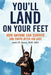 You'll Land on Your Feet: How Anyone Can Survive and Thrive After Job Loss by Bsie Mba Renna