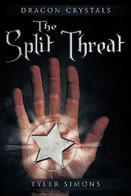 The Split Threat: Dragon Crystals by Tyler Simons