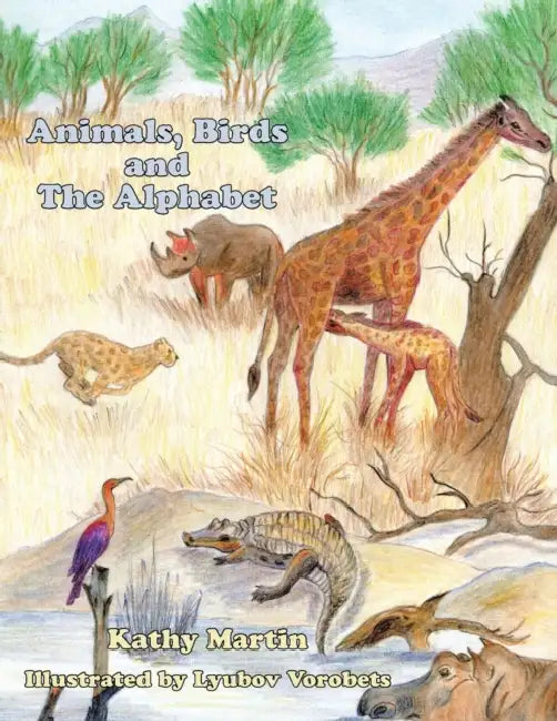 Animals, Birds and the Alphabet by Kathy Martin, Lyubov Vorobets