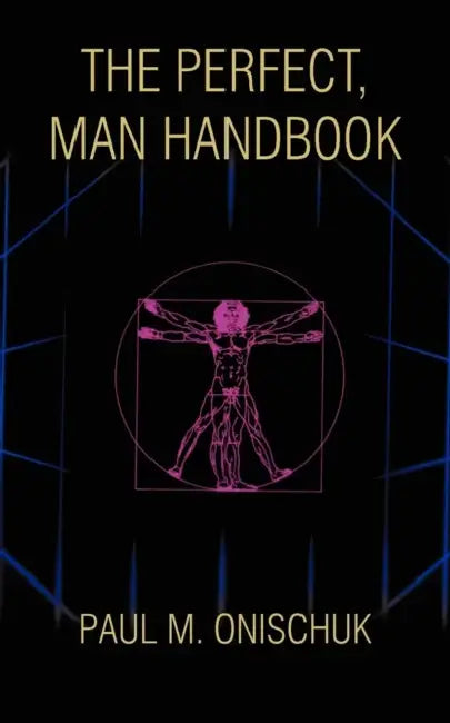 The Perfect, Man Handbook by Paul M. Onischuk