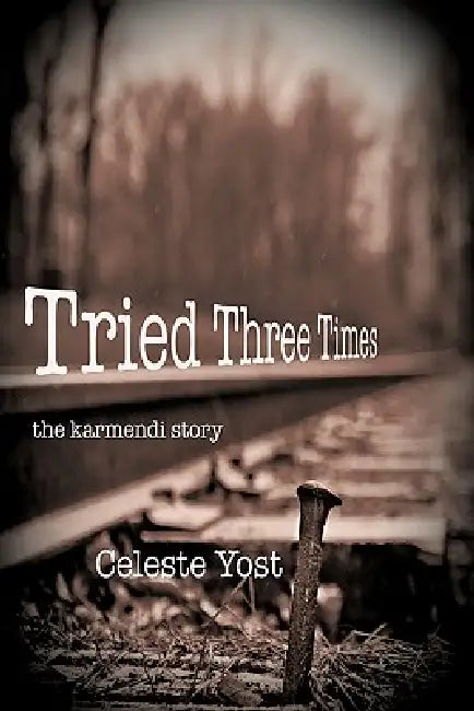 Tried Three Times: The Karmendi Story by Celeste Yost