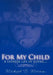 For My Child: A fathers life in rhyme.... by Michael D. Mecum
