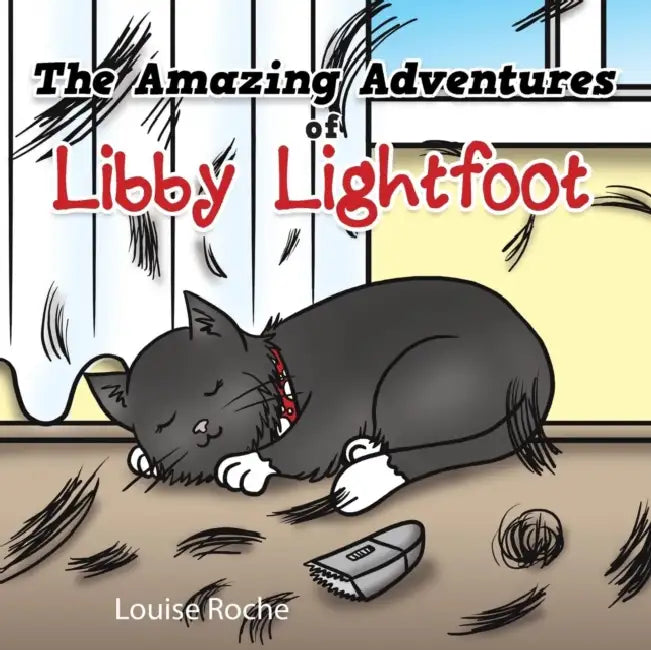 The Amazing Adventures of Libby Lightfoot: Book 1 by Louise Roche