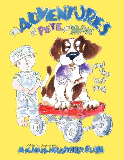 The Adventures of Pete and Max: and the lost sock by Michele Housholder Funk
