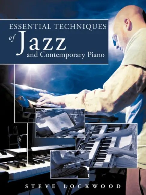 Essential Techniques of Jazz and Contemporary Piano by Steve Lockwood