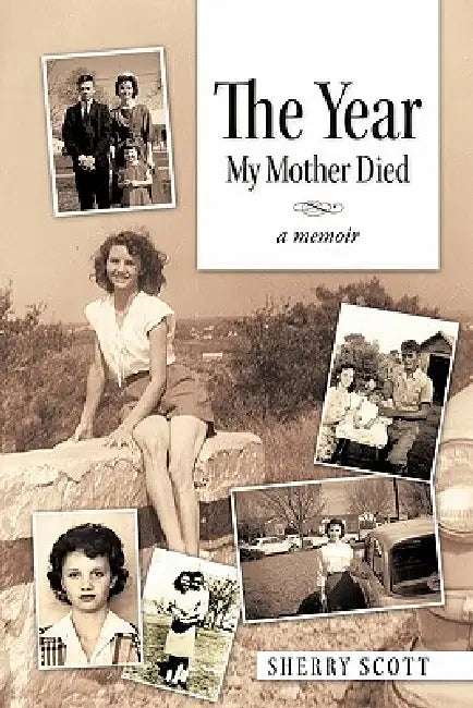 The Year My Mother Died: A Memoir by Sherry Scott