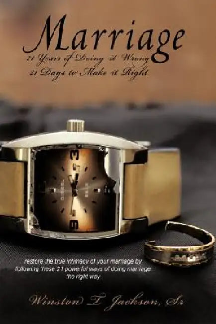 Marriage: 21 Years of Doing It Wrong 21 Days to Make It Right by Sr. Jackson Winston T.