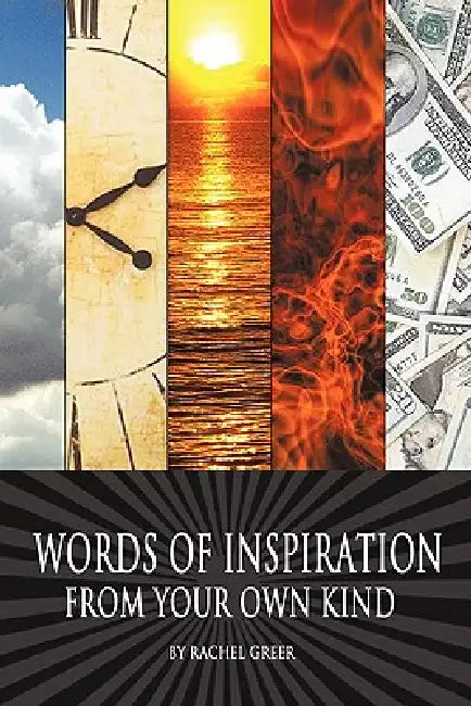 Words of Inspiration from Your Own Kind by Rachel Greer