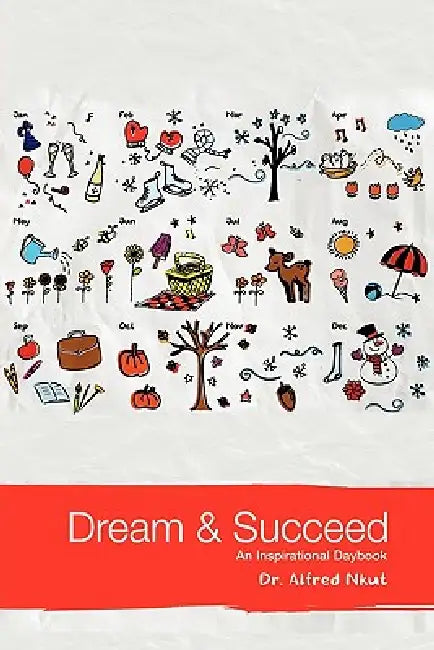 Dream and Succeed: An Inspirational Daybook by Alfred Nkut