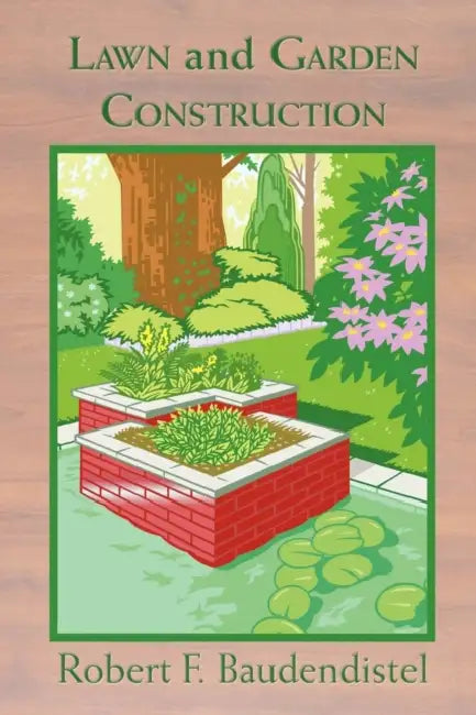 Lawn and Garden Construction by Robert F. Baudendistel