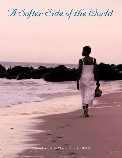 A Softer Side of the World by Gayedannielle A. K. a. Tab Marshall