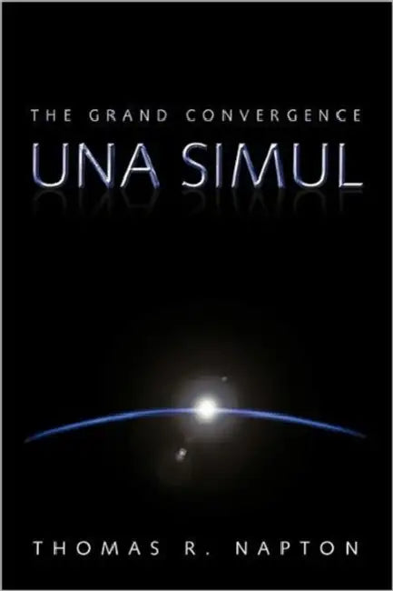 Una Simul: The Grand Convergence by Thomas R. Napton