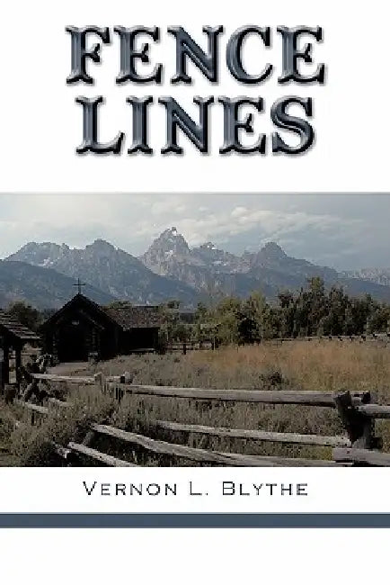 Fence Lines by Vernon L. Blythe