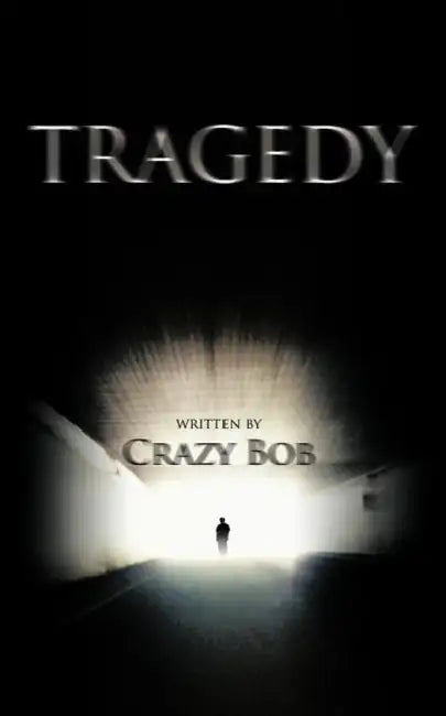 Tragedy by Crazy Bob