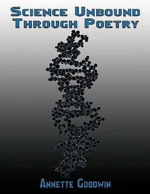 Science Unbound Through Poetry by Annette Goodwin