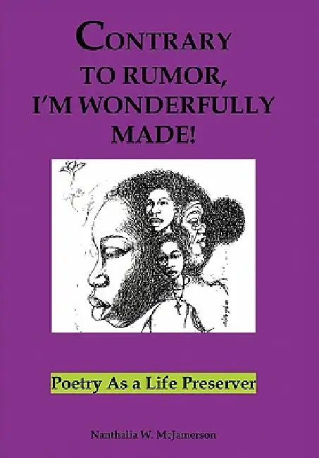 Contrary to Rumor, I'm Wonderfully Made!: Poetry as a Life Preserver by Nanthalia W. McJamerson