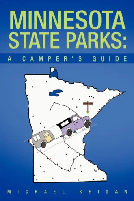 Minnesota State Parks: A Camper's Guide by Michael Keigan