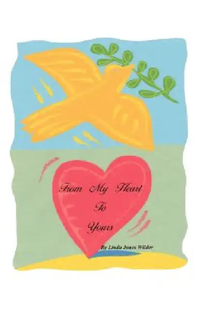 From My Heart to Yours by Linda Jones Wilder