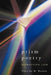 Prism Poetry: Refracting Life by Timothy M. Bowers