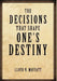 The Decisions that Shape One's Destiny: Find Your True Purpose, Passion and Destiny in Life. by Lloyd N. Moffatt