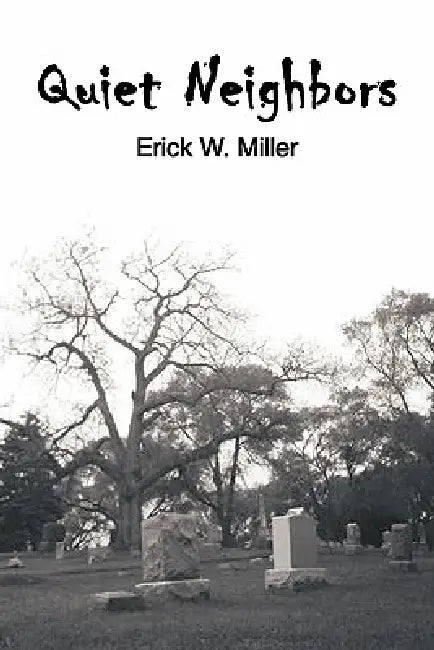 Quiet Neighbors by Erick W. Miller