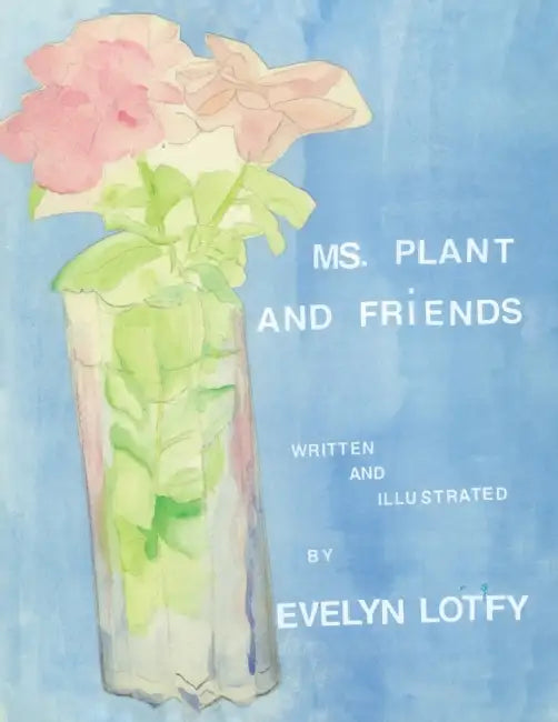 Ms. Plant and Friends by Evelyn Lotfy