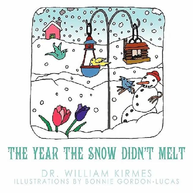 The Year the Snow Didn't Melt by William Kirmes