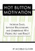 Hot Button Motivation: Increase Sales, Improve Relationships, and Understand Why People Act and React! by Michelle Glover